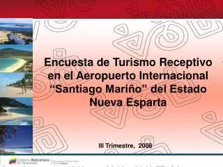 Encuesta de Turismo Receptivo en el Aeropuerto Internacional “Santiago Mariño” del Estado Nueva Esparta