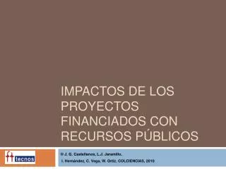 Impactos de los proyectos financiados con recursos públicos