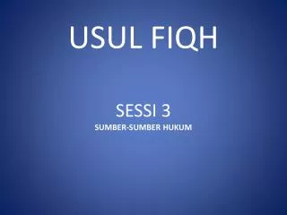 USUL FIQH SESSI 3 SUMBER-SUMBER HUKUM