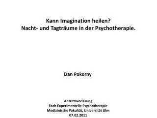 Antrittsvorlesung Fach Experimentelle Psychotherapie Medizinische Fakultät, Universität Ulm 07.02.2011