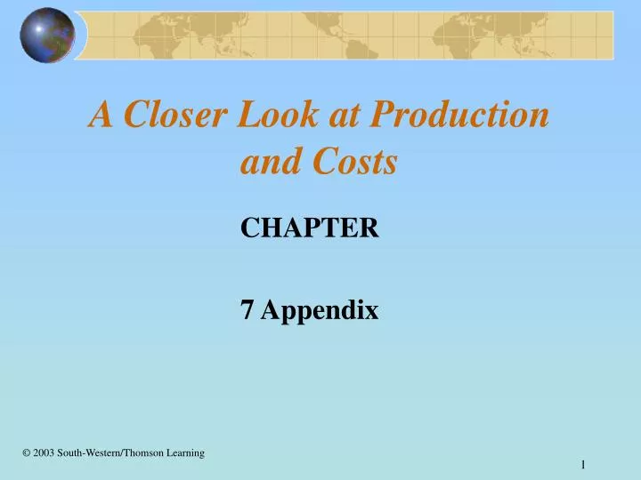 a closer look at production and costs