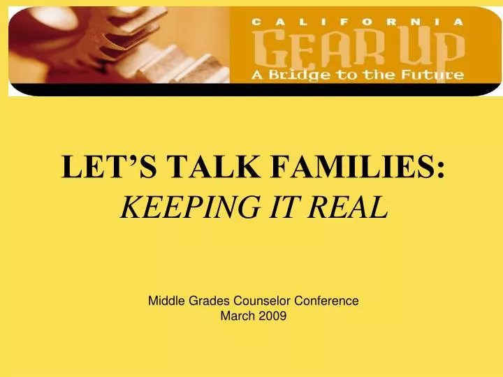 let s talk families keeping it real middle grades counselor conference march 2009