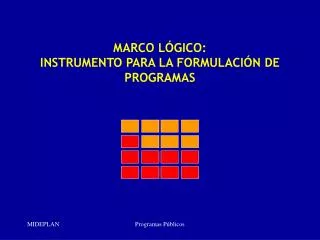 MARCO LÓGICO: INSTRUMENTO PARA LA FORMULACIÓN DE PROGRAMAS