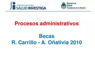 Procesos administrativos Becas R. Carrillo - A. Oñativia 2010