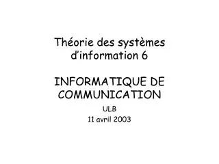 Théorie des systèmes d’information 6 INFORMATIQUE DE COMMUNICATION