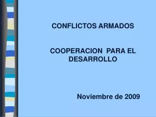 CONFLICTOS ARMADOS COOPERACION PARA EL DESARROLLO Noviembre de 2009