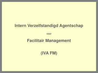 Intern Verzelfstandigd Agentschap voor Facilitair Management (IVA FM)