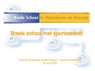 Tweede Studiedag Brede School – Vlaams Parlement 16 mei 2008