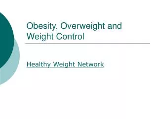 Obesity, Overweight and Weight Control