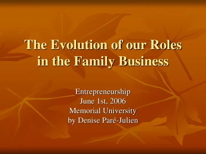 the evolution of our roles in the family business