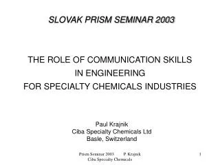 SLOVAK PRISM SEMINAR 2003 THE ROLE OF COMMUNICATION SKILLS IN ENGINEERING FOR SPECIALTY CHEMICALS INDUSTRIES