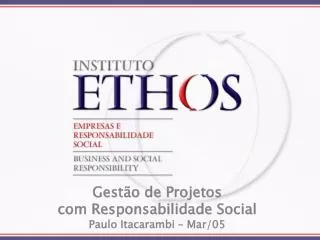 Gestão de Projetos com Responsabilidade Social Paulo Itacarambi – Mar/05
