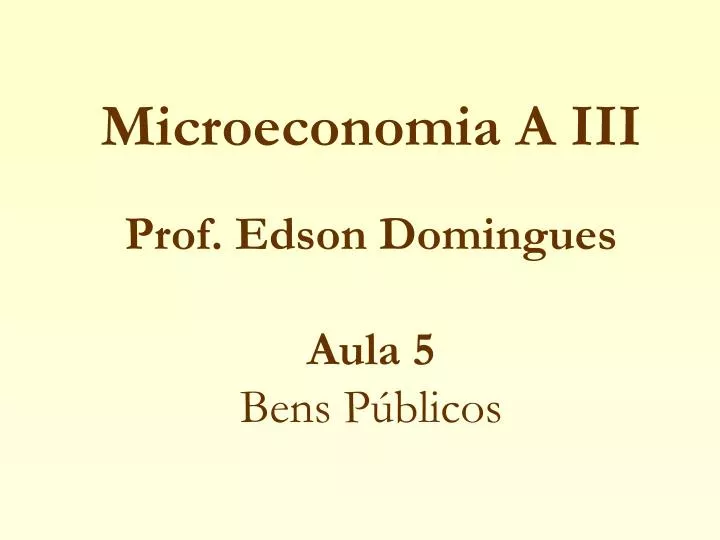 microeconomia a iii prof edson domingues aula 5 bens p blicos