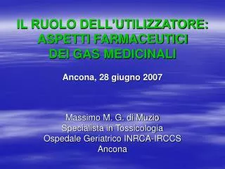 IL RUOLO DELL’UTILIZZATORE: ASPETTI FARMACEUTICI DEI GAS MEDICINALI Ancona, 28 giugno 2007