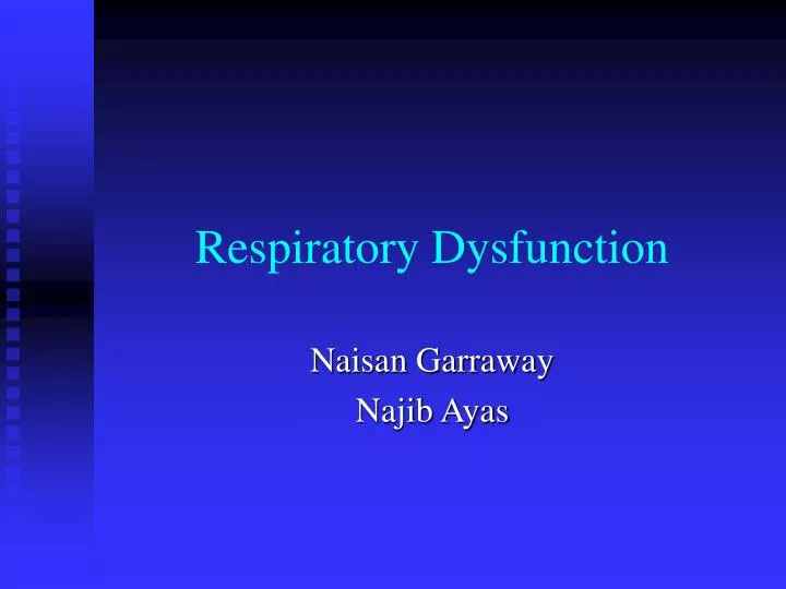 respiratory dysfunction