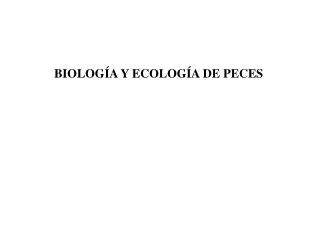 BIOLOGÍA Y ECOLOGÍA DE PECES