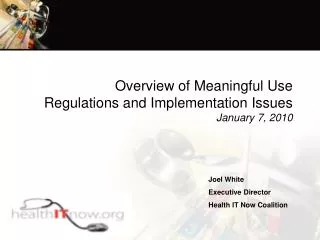 Overview of Meaningful Use Regulations and Implementation Issues January 7, 2010