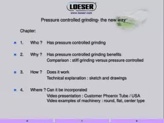 Pressure controlled grinding- the new way