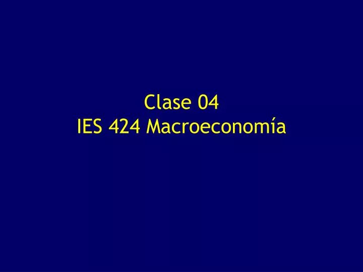 clase 04 ies 424 macroeconom a