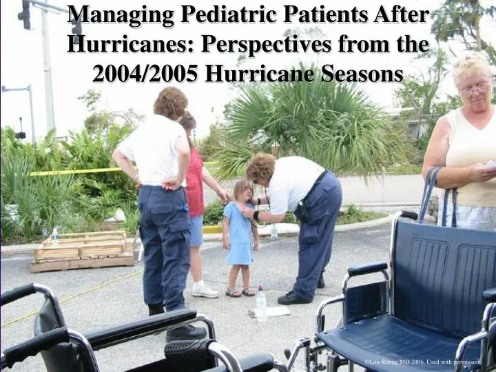 managing pediatric patients after hurricanes perspectives from the 2004 2005 hurricane seasons