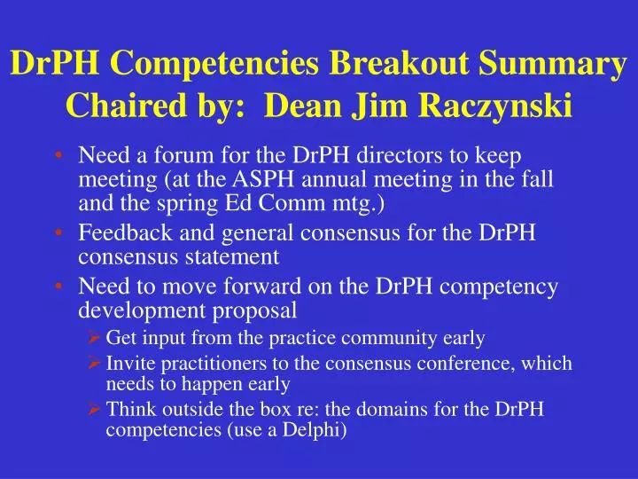 drph competencies breakout summary chaired by dean jim raczynski