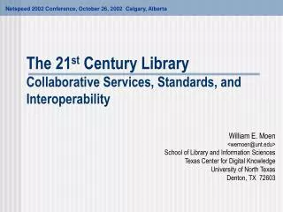 The 21 st Century Library Collaborative Services, Standards, and Interoperability