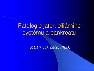 Patologie jater, biliárního systému a pankreatu