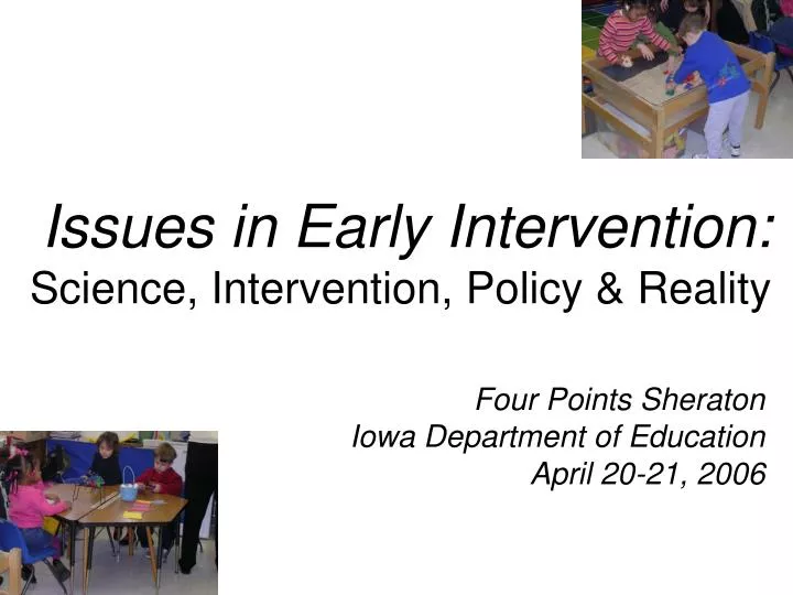 issues in early intervention science intervention policy reality
