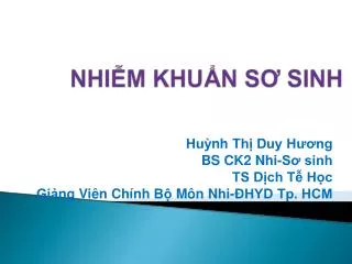 Huỳnh Thị Duy Hương BS CK2 Nhi-Sơ sinh TS Dịch Tễ Học Giảng Viên Chính Bộ Môn Nhi-ĐHYD Tp. HCM