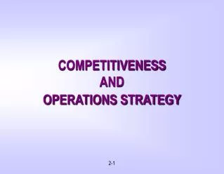 COMPETITIVENESS AND OPERATIONS STRATEGY