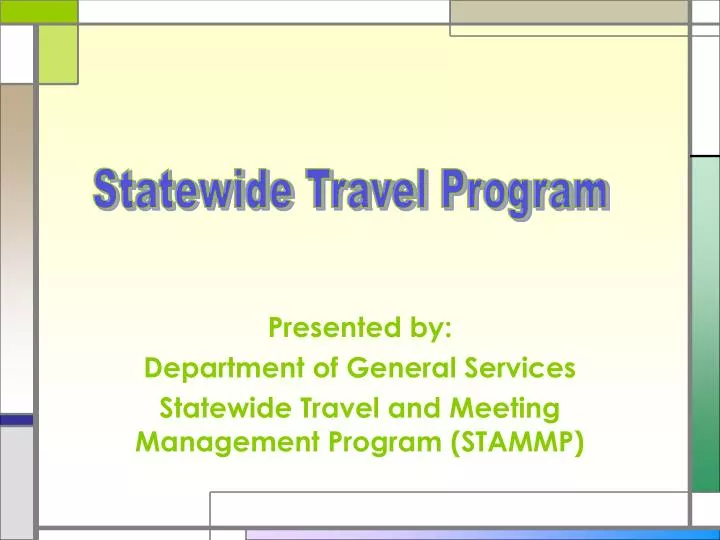 presented by department of general services statewide travel and meeting management program stammp