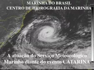 A atuação do Serviço Meteorológico Marinho diante do evento CATARINA