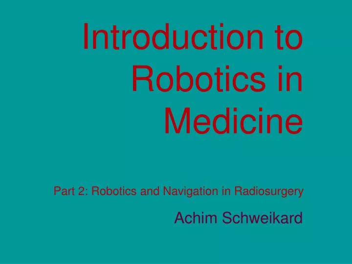 introduction to robotics in medicine part 2 robotics and navigation in radiosurgery