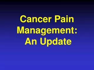 Cancer Pain Management: An Update