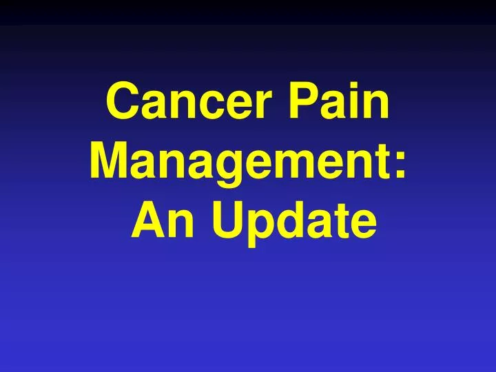 cancer pain management an update