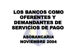 LOS BANCOS COMO OFERENTES Y DEMANDANTES DE SERVICIOS DE PAGO