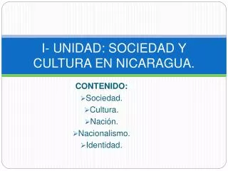 I- UNIDAD: SOCIEDAD Y CULTURA EN NICARAGUA.