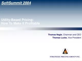 SoftSummit 2004 Utility-Based Pricing: How To Make It Profitable