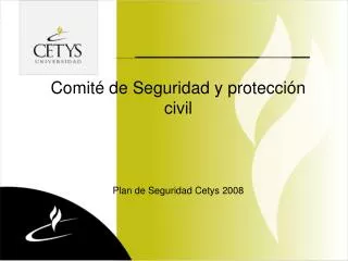 Comité de Seguridad y protección civil Plan de Seguridad Cetys 2008