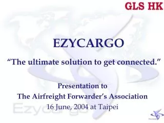 EZYCARGO “The ultimate solution to get connected.”