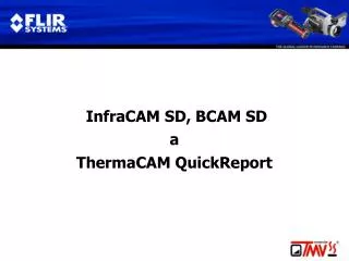 InfraCAM SD, BCAM SD a ThermaCAM QuickReport