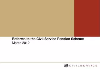 Reforms to the Civil Service Pension Scheme March 2012