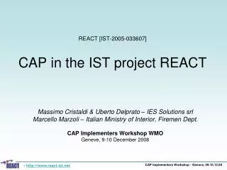 REACT [IST-2005-033607] CAP in the IST project REACT
