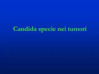 Candida specie nei tumori