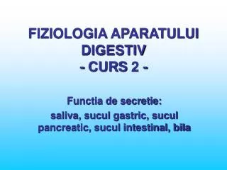 FIZIOLOGIA APARATULUI DIGESTIV - CURS 2 -