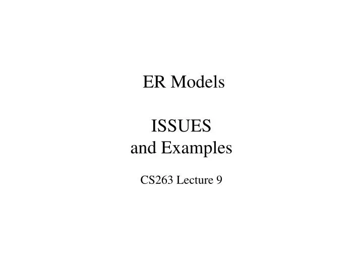 er models issues and examples cs263 lecture 9
