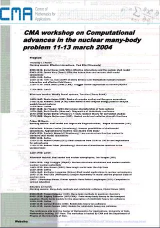 A CMA-workshop on Computational advances in the nuclear many-body problem Oslo, March 11-13, 2004