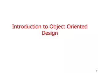 Introduction to Object Oriented Desi gn