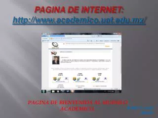 PAGINA DE INTERNET: http://www.academico.uat.edu.mx/