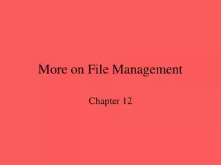 More on File Management